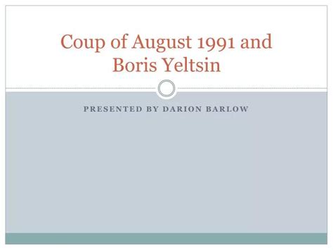 PPT - Coup of August 1991 and Boris Yeltsin PowerPoint Presentation, free download - ID:2844096