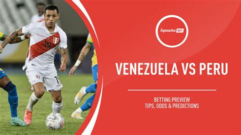 Venezuela v Peru prediction, betting tips, odds, preview | Copa America