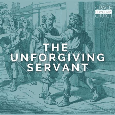 The Parable of the Unforgiving Servant — Grace Community