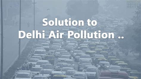 ज़हरीली हवा का समाधान | Solution to Delhi Air Pollution .. - YouTube