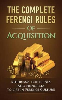 The Complete Ferengi Rules of Acquisition - Aphorisms, Guidelines, and Principles to Life in ...