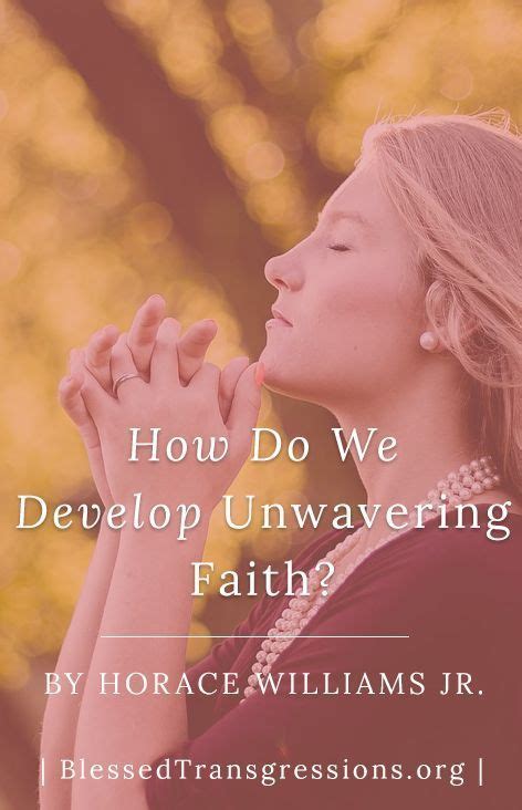 How Do We Develop Unwavering Faith? Christian blog, magazine, God ...