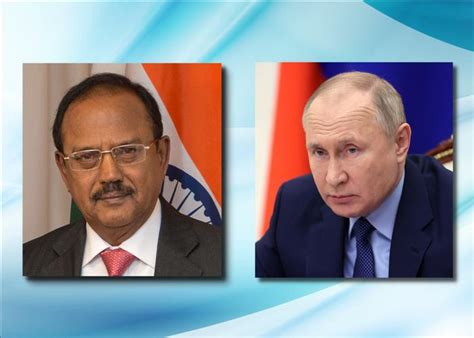 Ajit Doval Discusses Afghanistan's Situation With Putin | MENAFN.COM