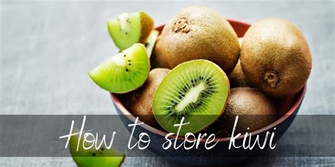 How To Store Kiwi To Make It Last Longer - Foodiosity