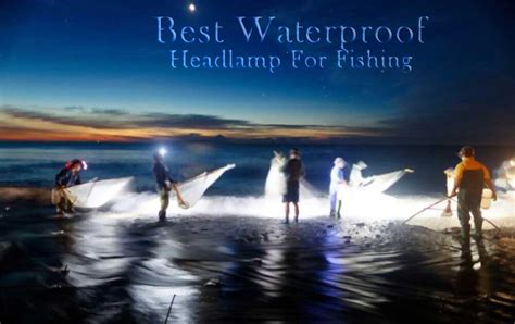 TOP 5 BEST WATERPROOF HEADLAMP FOR FISHING IN 2023 - Seafoods