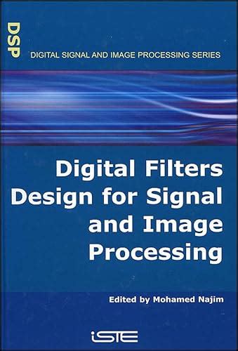 Digital Filters Design for Signal and Image Processing (Digital Signal ...