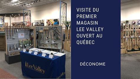 Visite du premier magasin Lee Valley ouvert au Québec - YouTube