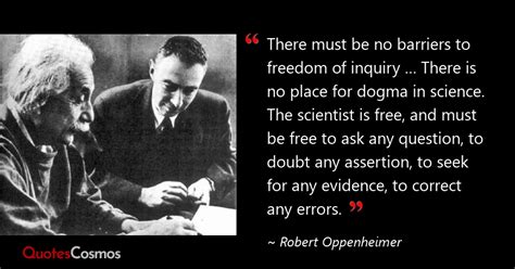 “There must be no barriers to…” Robert Oppenheimer Quote