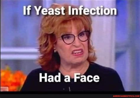 If Yeast Infection Had a Face - America’s best pics and videos