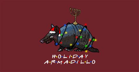 Friends - Holiday Armadillo - Friends - T-Shirt | TeePublic