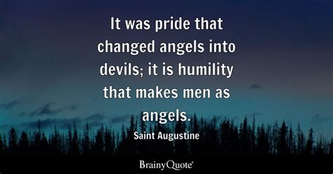 Saint Augustine - It was pride that changed angels into...