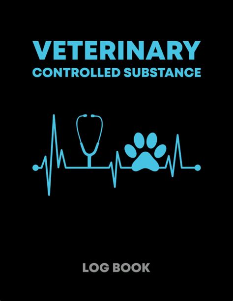 Veterinary Controlled Substance Log Book: A Record Book With A Paw Print Heartbeat Cover For ...