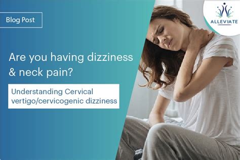 Neck Pain and Dizziness: Exploring the Link to Cervicogenic Dizziness and Effective Management ...