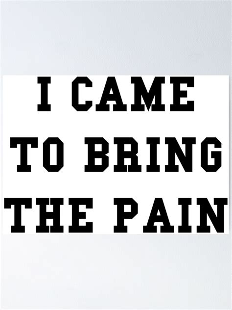 "I Came To Bring The Pain" Poster for Sale by thehiphopshop | Redbubble