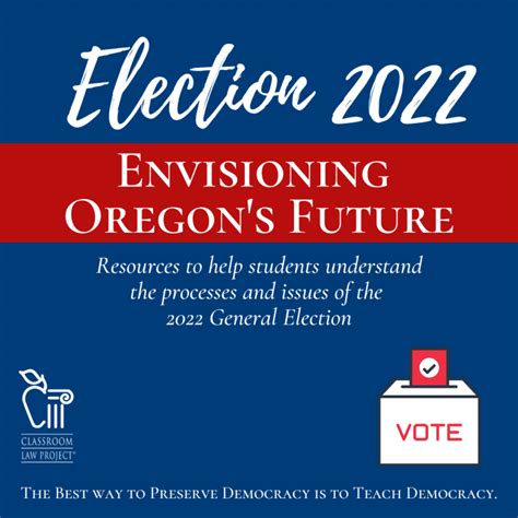 Election 2022: Envisioning Oregon's Future - Classroom Law Project