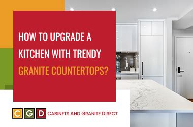 How To Upgrade a Kitchen with Trendy Granite Countertops?