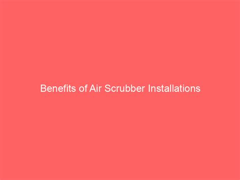 Benefits of Air Scrubber Installations - Air Conditioning Melbourne