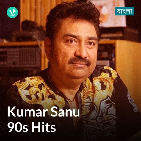 Kumar Sanu - 90s Hits - Bengali - Latest Bengali Songs Online - JioSaavn