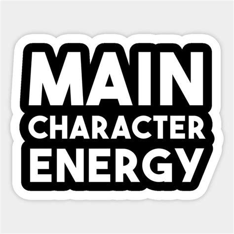 Main Character Energy Sticker | Main characters, Sticker design, Cute ...