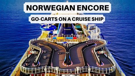 Norwegian Encore Features | Largest Go-Kart Track at Sea - YouTube