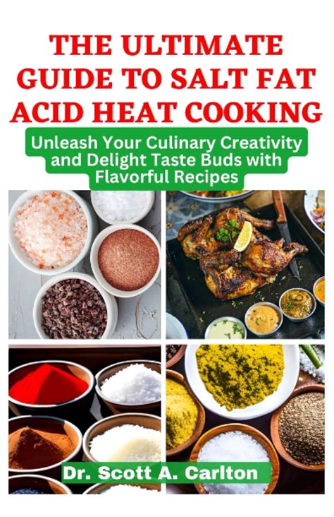 The Ultimate Guide to Salt Fat Acid Heat Cooking: Unleash Your Culinary ...