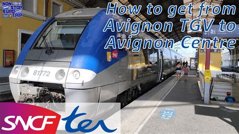 HOW TO GET FROM AVIGNON TGV TO AVIGNON CENTRE STATIONS IN THE SOUTH OF FRANCE / SNCF TER REVIEW ...