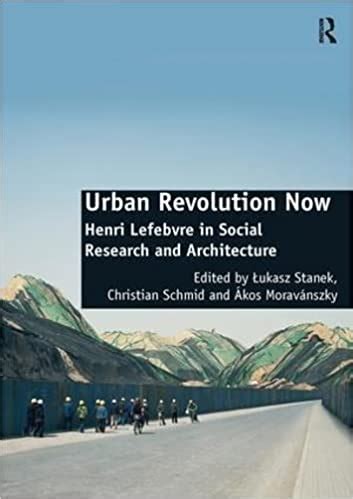 Urban Revolution Now Henri Lefebvre in Social Research and Architecture - Medical Book Seller ...