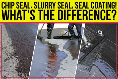 Chip Seal, Slurry Seal, Seal Coating! What’s The Difference? - Paving ...