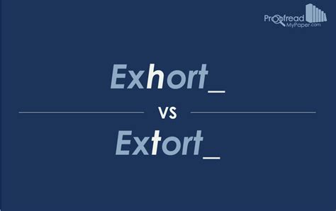 Word Choice: Exhort vs. Extort - Proofread My Paper