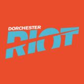 Dorchester RIOT | Dorchester