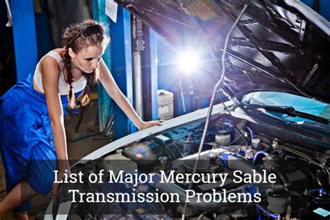 List of Major Mercury Sable Transmission Problems Update 2017