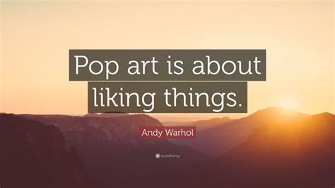 Andy Warhol Quote: “Pop art is about liking things.” (12 wallpapers ...