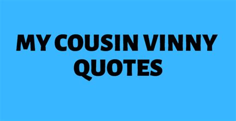 The Most Memorable quotes from My Cousin Vinny - AnQuotes.com