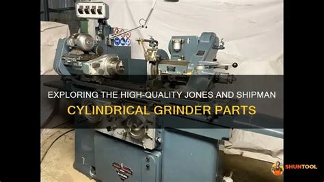 Exploring The High-Quality Jones And Shipman Cylindrical Grinder Parts ...