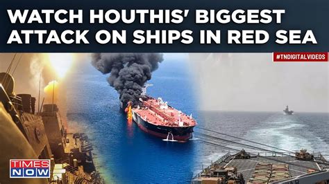 Watch Houthis' Biggest Attack On Ships In Red Sea| 21 Drones, Missiles ...