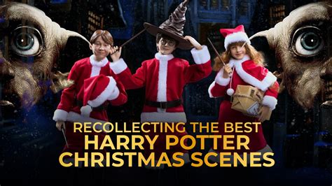 Recollecting the Best Harry Potter Christmas Scenes!