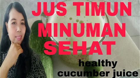 MANFAAT JUS MENTIMUN BUAT KESEHATAN (Health benefits of cucumber juice) - YouTube