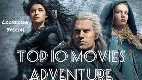 TOP 10 ACTION ADVENTURE MOVIES (to watch in lock down) - YouTube