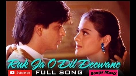 Ruk Ja O Dil Deewane _ DDLJ Full Song |Shahrukh Khan |Kajol |Songs Masti | - YouTube