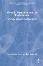 Georgic Literature and the Environment: Working Land, Reworking Genre