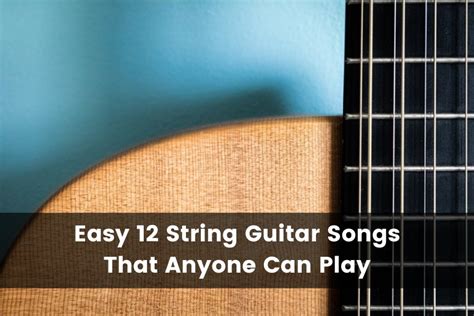 25 Easy 12 String Guitar Songs (With Tabs + Videos)