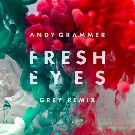 Andy Grammer – Fresh Eyes (Grey Remix) Lyrics | Genius Lyrics