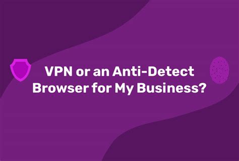 VPN or an Anti-Detect Browser for My Business? - Incogniton