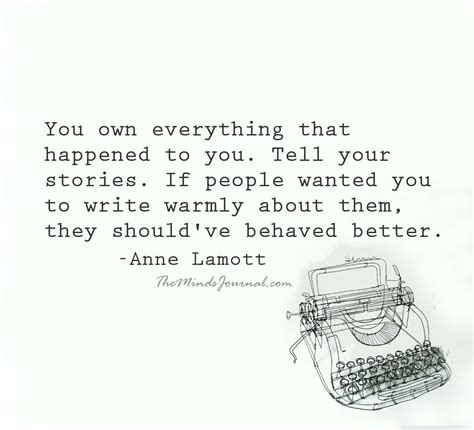 You Own Everything That Happened To You. | Inspirational words of wisdom, Life quotes, Writing ...