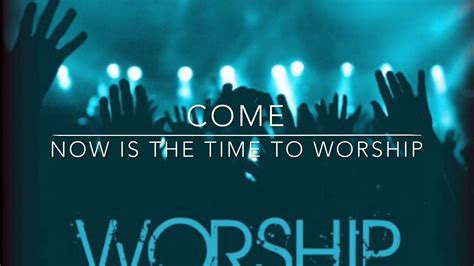 Come Now is the Time to Worship (LYRICS Video) - YouTube