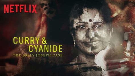 Curry & Cyanide , The Jolly Joseph Case On Netflix, Koodathayi Cyanide Case