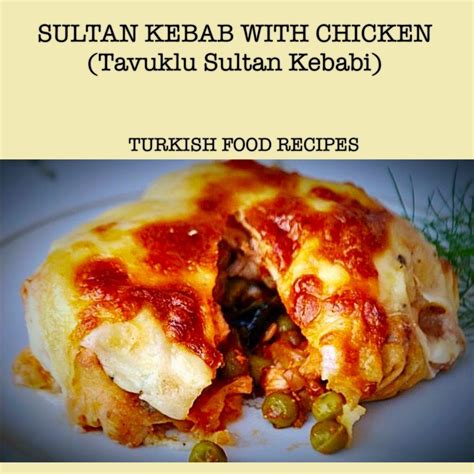 SULTAN KEBAB WITH CHICKEN – TAVUKLU SULTAN KEBABI | Turkish recipes, Kebab, Food