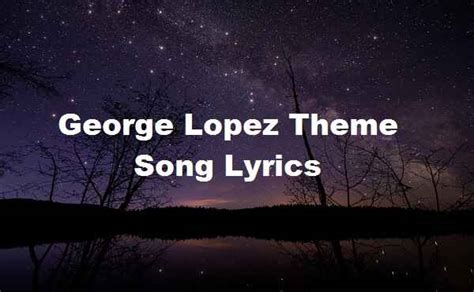 George Lopez Theme Song Lyrics - Song Lyrics Place