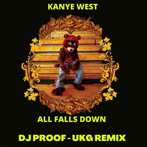 Stream Kanye West - All Falls Down (UKG Edit) by DJ PROOF | Listen online for free on SoundCloud