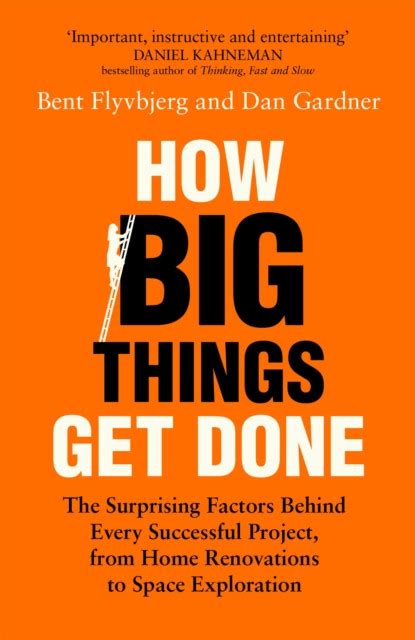 How Big Things Get Done: The Surprising Factors Behind Every Successful Project, from... (Bog ...